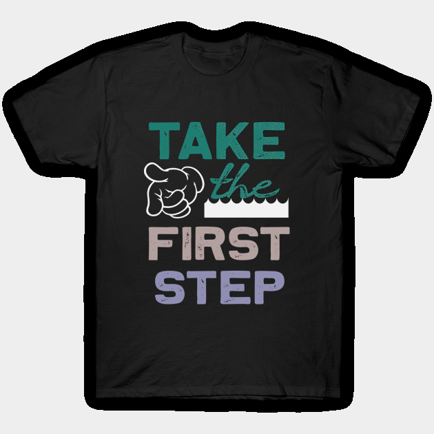 Take the first step, Dream big, work hard. Inspirational motivational quote. Dreams don't work unless you do. Take the first step. Believe in yourself. Fail and learn T-Shirt by khalmer